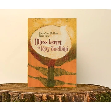 Ehrenfried Pfeiffer : Ültess kertet és légy önellátó