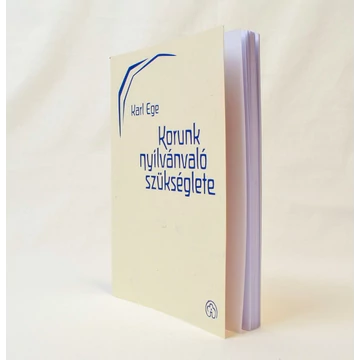 Karl Ege : Korunk nyilvánvaló szükséglete