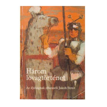 Jakob Streit: Három lovagtörténet