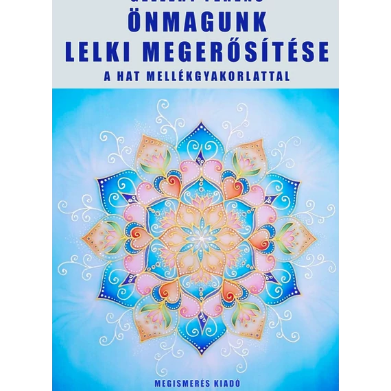 Gellért Ferenc : Önmagunk lelki megerősítés