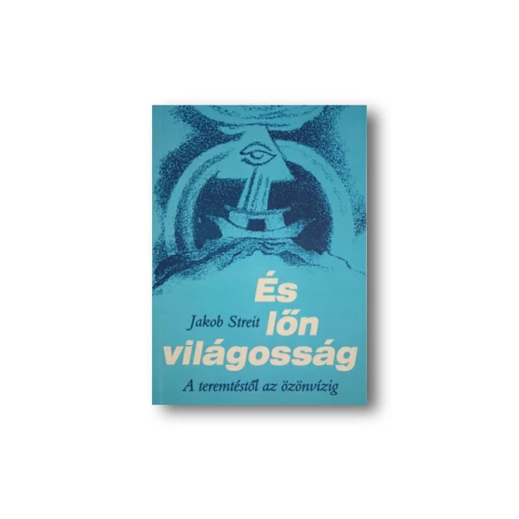 Jakob Streit:  És lőn világosság
