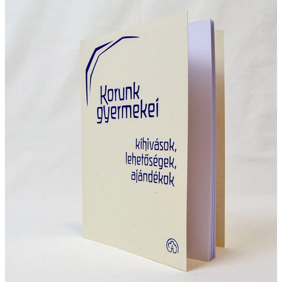 Korunk gyermekei - kihívások, lehetőségek, ajándékok